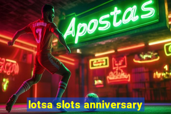 lotsa slots anniversary