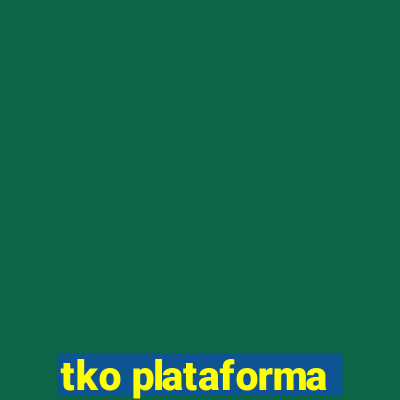 tko plataforma