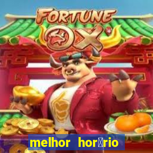 melhor hor谩rio para jogar slots