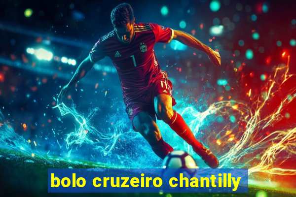 bolo cruzeiro chantilly