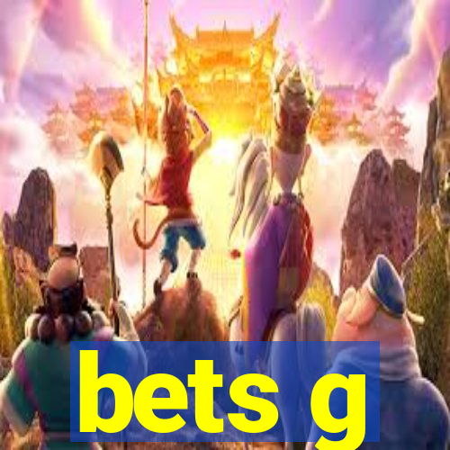 bets g