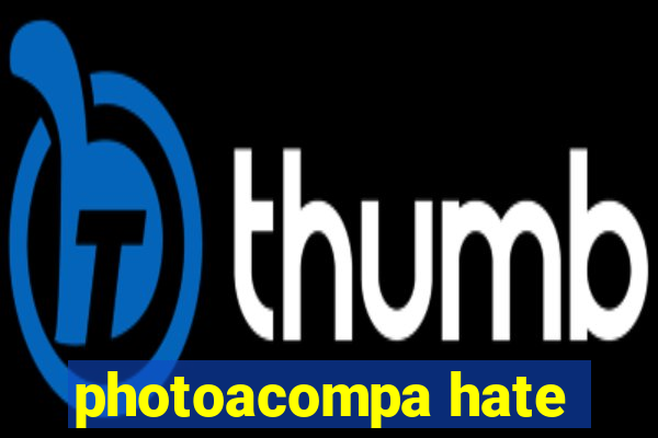 photoacompa hate