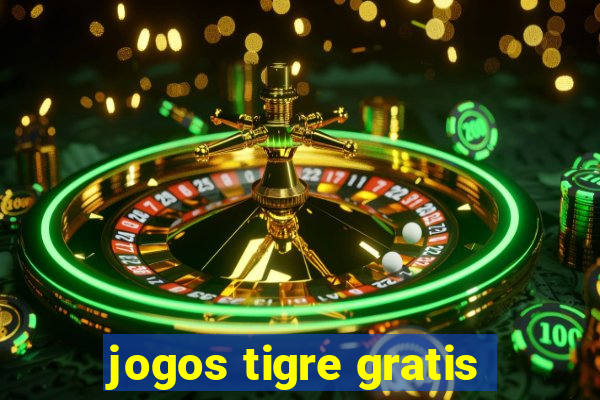 jogos tigre gratis