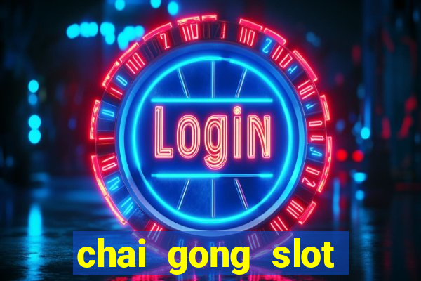 chai gong slot play free