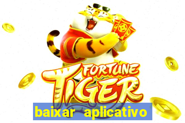 baixar aplicativo do jogo do tigre