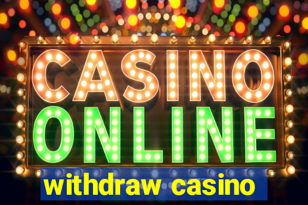 withdraw casino