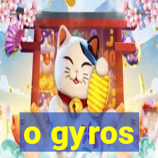 o gyros