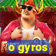 o gyros