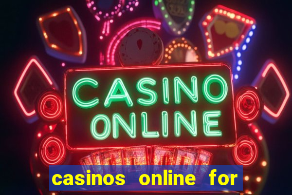 casinos online for real money