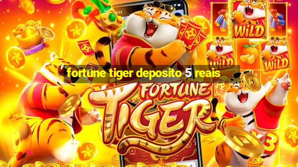 fortune tiger deposito 5 reais