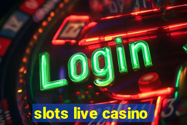 slots live casino