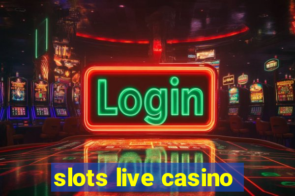 slots live casino