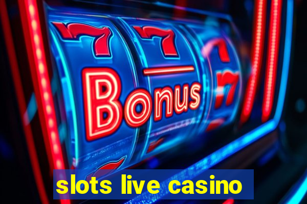 slots live casino