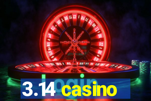 3.14 casino