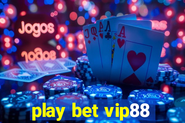 play bet vip88