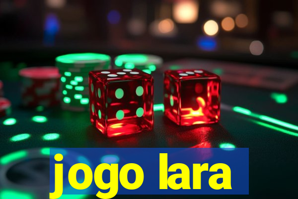 jogo lara