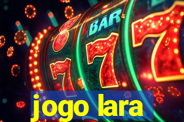 jogo lara