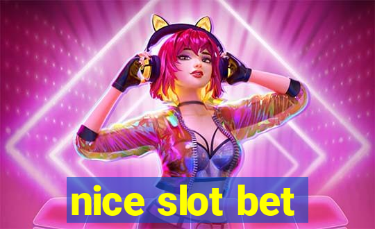 nice slot bet