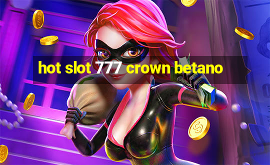 hot slot 777 crown betano