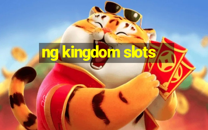 ng kingdom slots