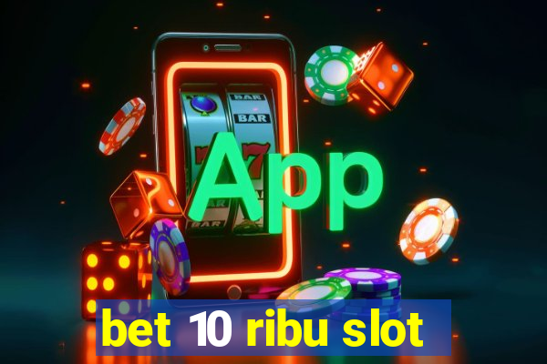 bet 10 ribu slot