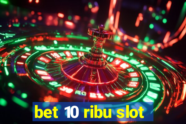 bet 10 ribu slot