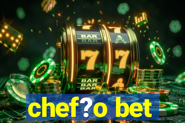 chef?o bet