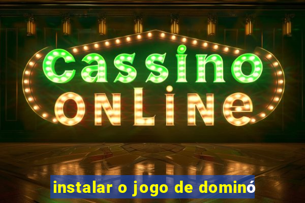 instalar o jogo de dominó