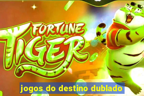 jogos do destino dublado