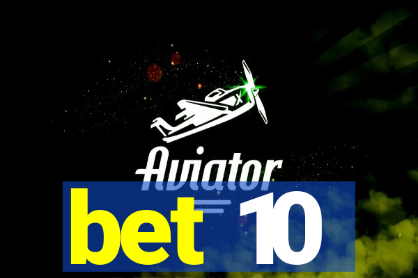 bet 10