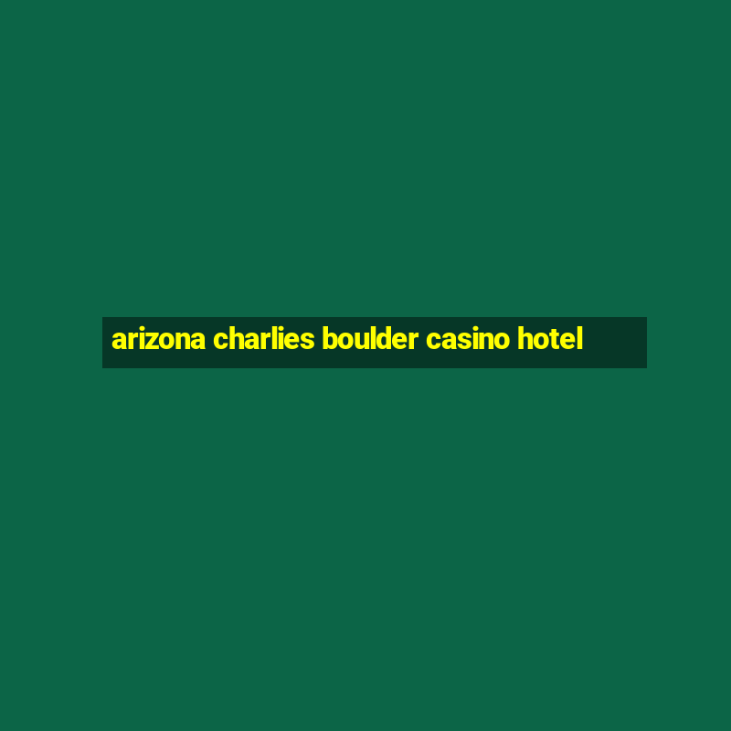 arizona charlies boulder casino hotel