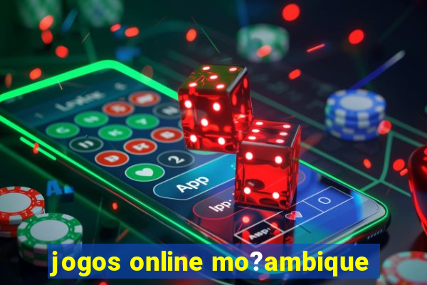 jogos online mo?ambique