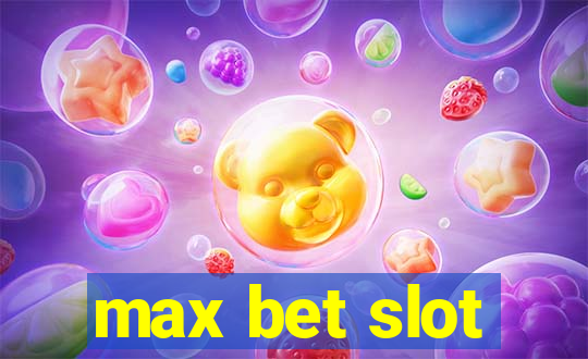 max bet slot