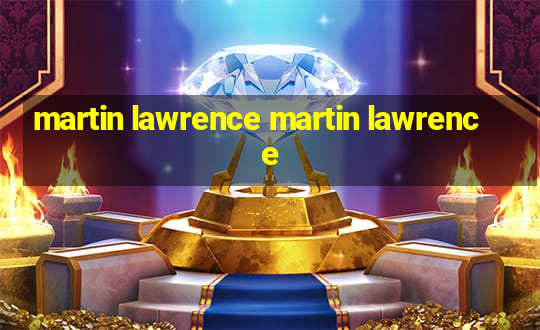 martin lawrence martin lawrence