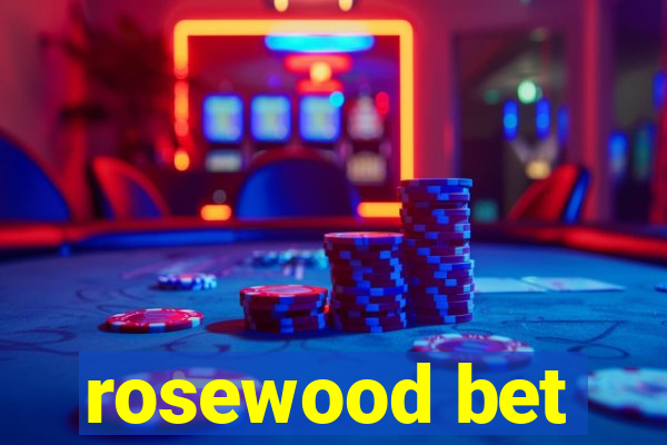 rosewood bet