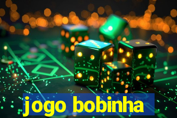 jogo bobinha