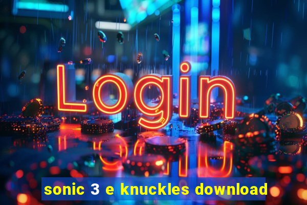 sonic 3 e knuckles download