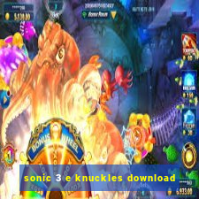 sonic 3 e knuckles download