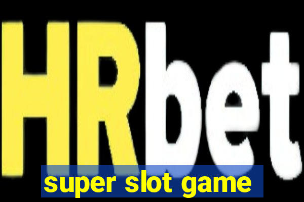 super slot game