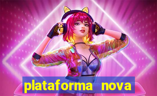 plataforma nova pagando muito