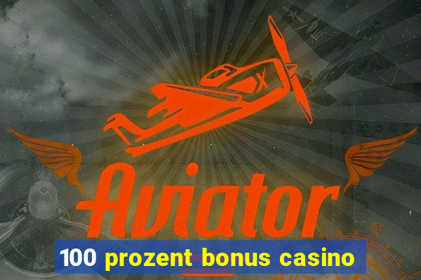 100 prozent bonus casino