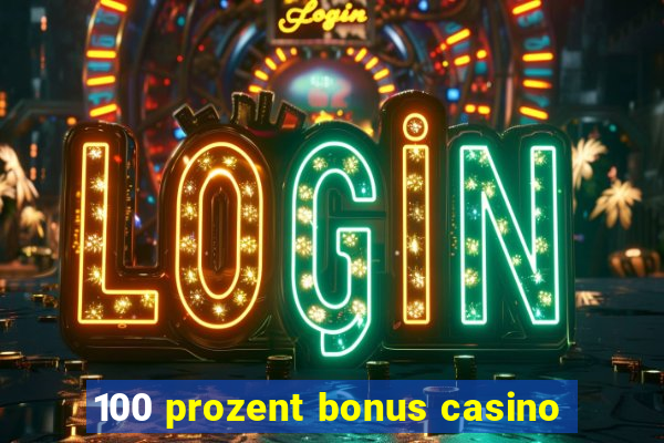 100 prozent bonus casino