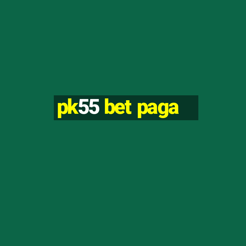 pk55 bet paga