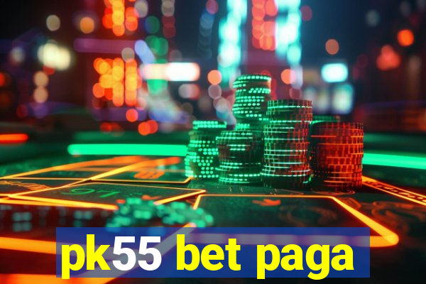 pk55 bet paga