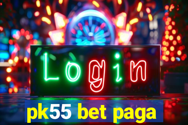 pk55 bet paga