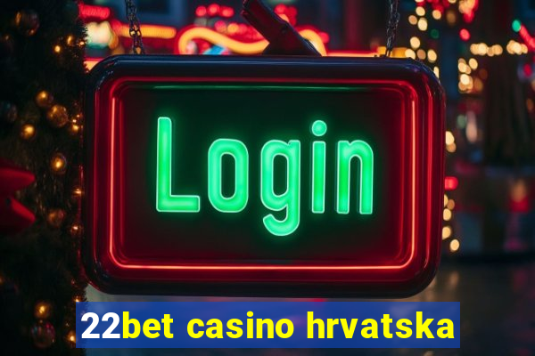 22bet casino hrvatska