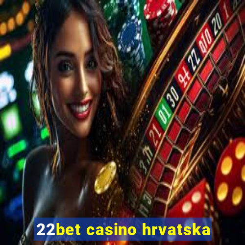 22bet casino hrvatska