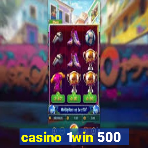 casino 1win 500