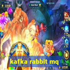 kafka rabbit mq