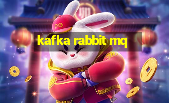 kafka rabbit mq